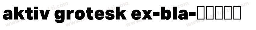 aktiv grotesk ex-bla字体转换
